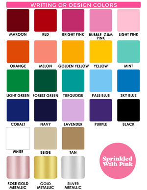 A comprehensive chart of writing and design colors from Sprinkled With Pink. The chart includes a vibrant array of 30 colors, ranging from classic tones like maroon, navy, and black to playful options like bubble gum pink, golden yellow, and turquoise. Metallic options, including rose gold, gold, and silver, add a luxurious touch. The chart is part of a customizable set, enabling customers to personalize their items with a color palette that suits their style. Ideal for selecting lettering or design accents